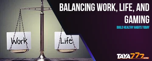 Balancing Work, Life, and Gaming: Build Healthy Habits Today